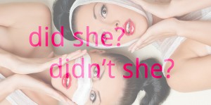 did-she-didnt-she